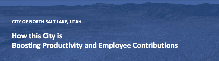 City of North Salt Lake Boosts Productivity and Employee Contributions